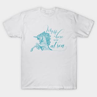 My life is here now, at sea T-Shirt